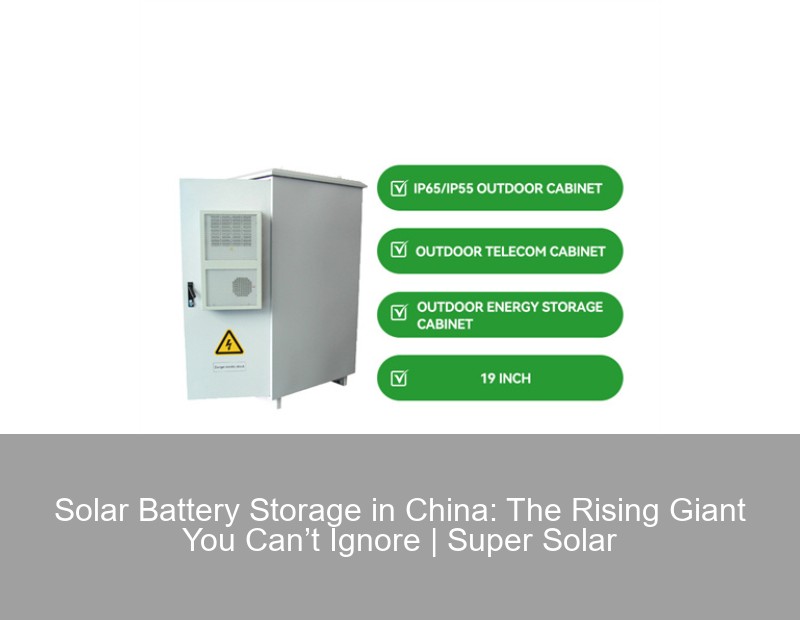 Solar Battery Storage in China: The Rising Giant You Can’t Ignore ...