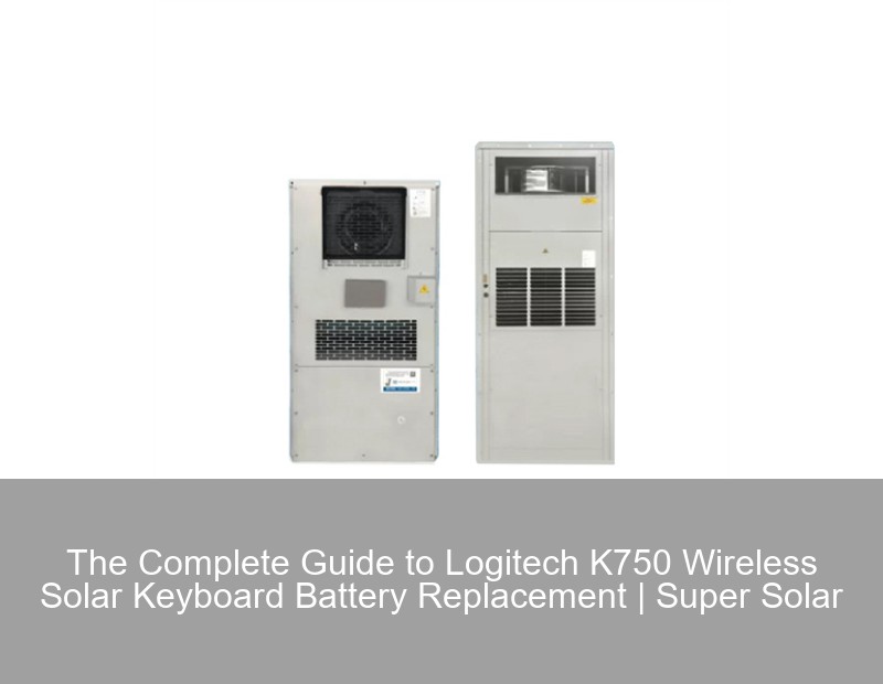 The Complete Guide to Logitech K750 Wireless Solar Keyboard Battery Replacement | Super Solar