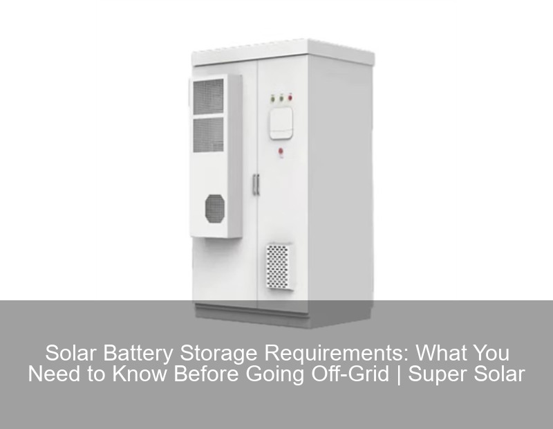 Solar Battery Storage Requirements: What You Need to Know Before Going ...
